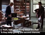 Good thing about the Mob is they keep giving you second chances.